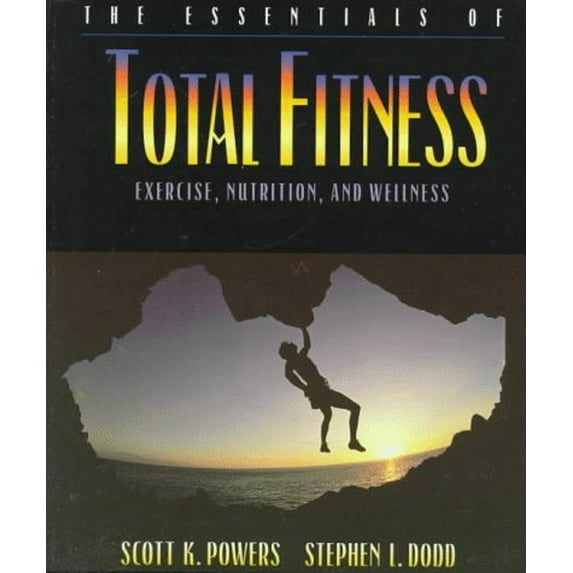 Pre-Owned The Essentials of Total Fitness: Exercise, Nutrition, and Wellness (Paperback) 0205179029 9780205179022