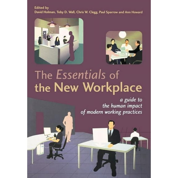 The Essentials of the New Workplace: A Guide to the Human Impact of Modern Working Practices, (Paperback)