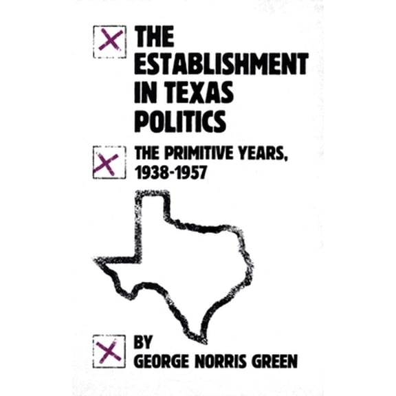 Pre-Owned The Establishment in Texas Politics: The Primitive Years, 1938-57 (Paperback) 0806118911 9780806118918