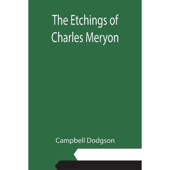 The Etchings of Charles Meryon, (Paperback)