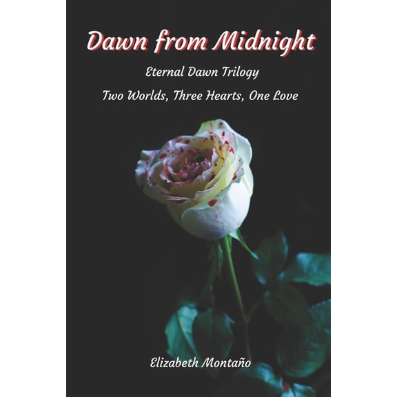 The Eternal Dawn Trilogy: Dawn From Midnight : An alien vampire ... A human girl. Bridging their worlds to a forever love (Series #1) (Paperback)