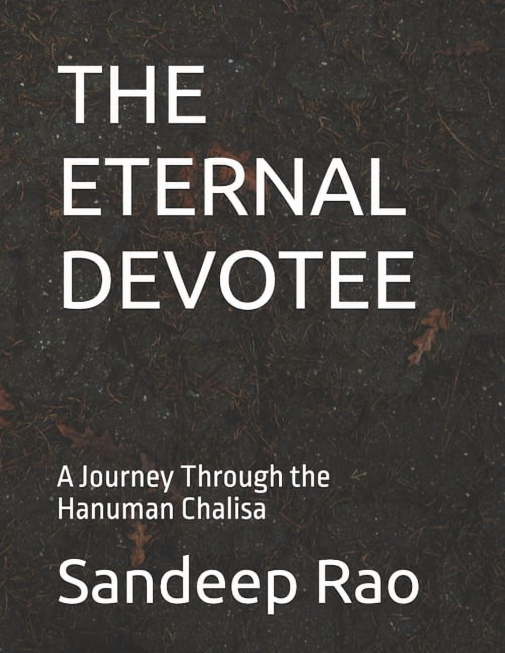 The Eternal Devotee: A Journey Through the Hanuman Chalisa, (Paperback)