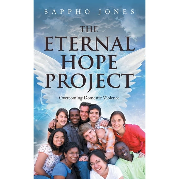 The Eternal Hope Project: Overcoming Domestic Violence, (Paperback)
