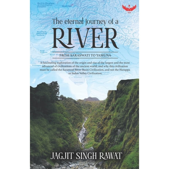 The Eternal Journey of A River: From Saraswati to Yamuna, (Paperback)
