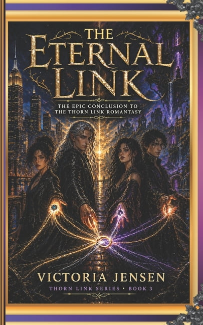 The Eternal Link: The Epic Conclusion to the Thorn Link Romantasy (Thorn Link Series Book 3), (Paperback)
