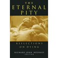 thumbnail image 1 of Pre-Owned The Eternal Pity: Reflections on Dying (Paperback) 0268027579 9780268027575, 1 of 1