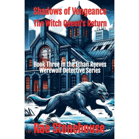 The Ethan Reeves Werewolf Detective Shadows of Vengeance: The Witch Queen's Return, Book 3, (Paperback)
