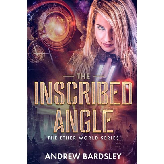 The Ether World: The Inscribed Angle : The Ether World Series (Series #2) (Paperback)