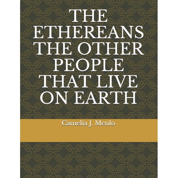 The Ethereans the Other People That Live on Earth