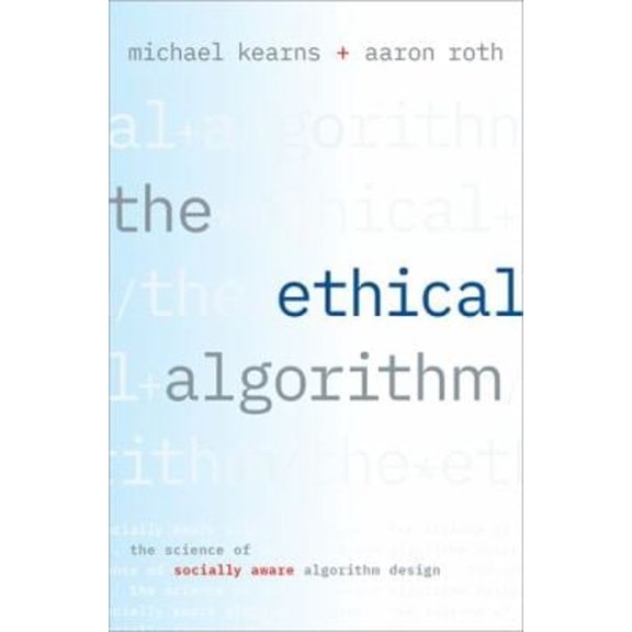 Pre-Owned Ethical Algorithm: The Science of Socially Aware Algorithm Design (Hardcover) 0190948205 9780190948207