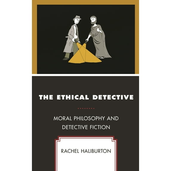 The Ethical Detective: Moral Philosophy and Detective Fiction, (Paperback)