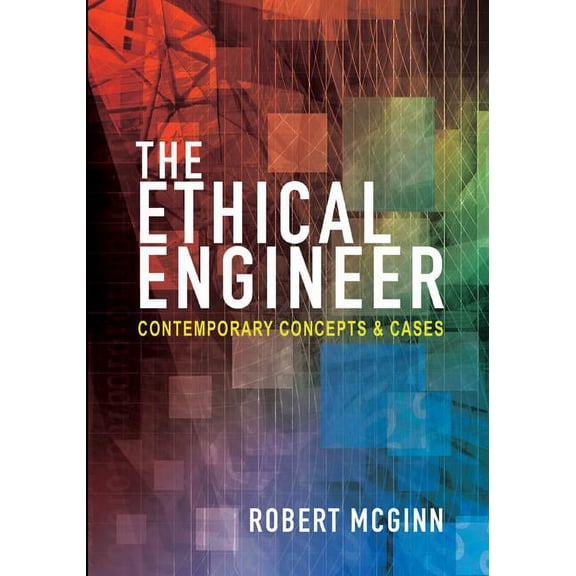 The Ethical Engineer: Contemporary Concepts and Cases, (Hardcover)