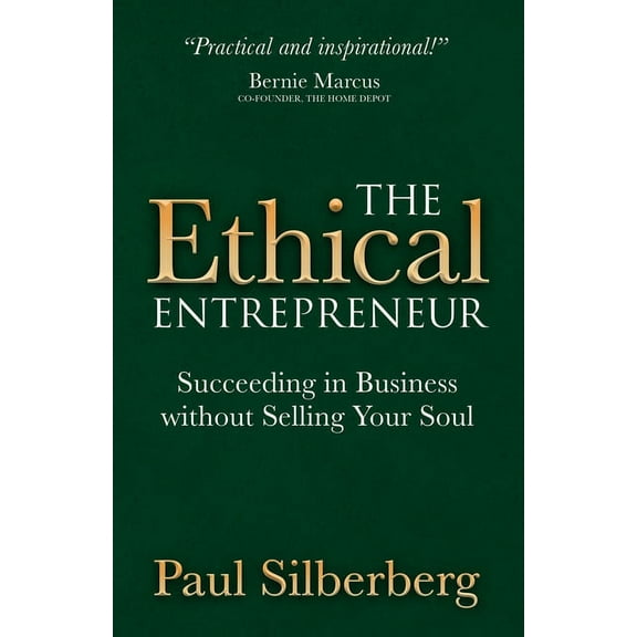 The Ethical Entrepreneur: Succeeding in Business Without Selling Your Soul, (Paperback)
