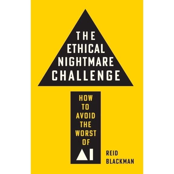 The Ethical Nightmare Challenge: How to Avoid the Worst of AI, (Paperback)