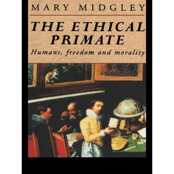 The Ethical Primate: Humans, Freedom and Morality, (Paperback)