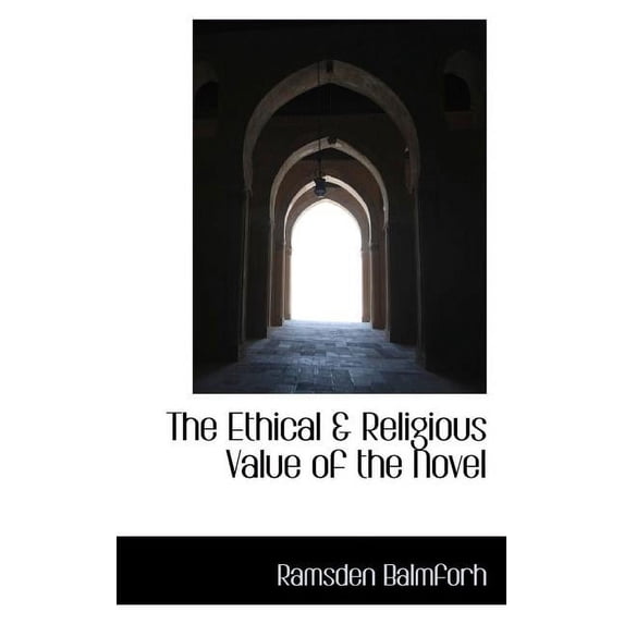 The Ethical & Religious Value of the Novel (Paperback)