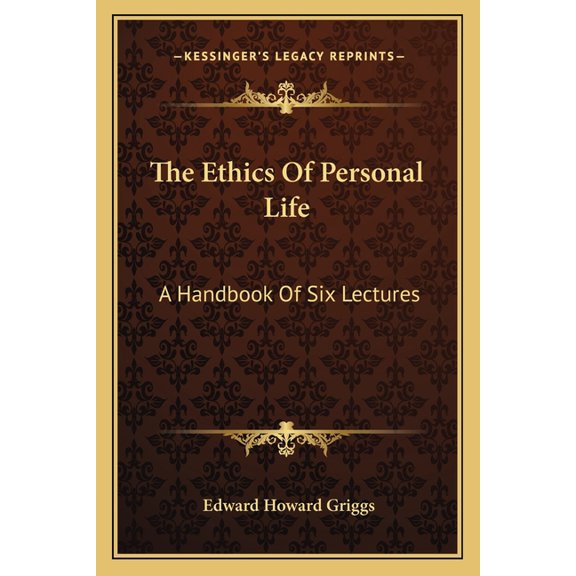 The Ethics Of Personal Life : A Handbook Of Six Lectures (Paperback)