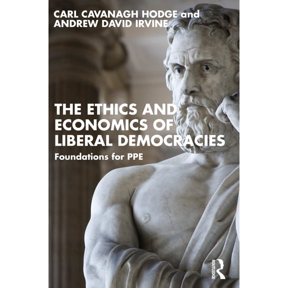 The Ethics and Economics of Liberal Democracies: Foundations for Ppe, (Paperback)