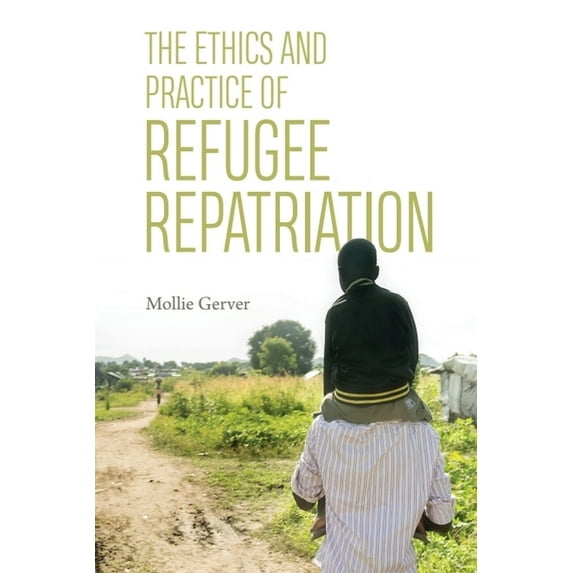 The Ethics and Practice of Refugee Repatriation, (Paperback)