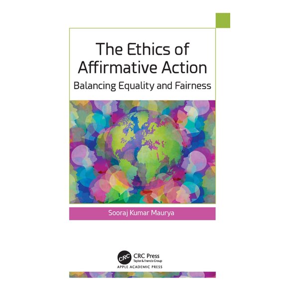 The Ethics of Affirmative Action: Balancing Equality and Fairness, (Hardcover)