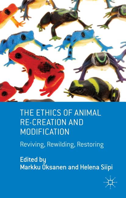 The Ethics Of Animal Re-Creation And Modification (Hardcover) - Walmart.com