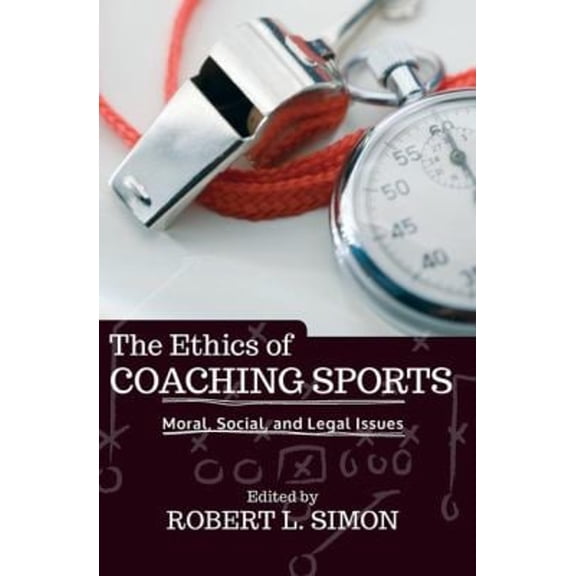 Pre-Owned The Ethics of Coaching Sports: Moral, Social, and Legal Issues (Paperback) 0813346088 9780813346083