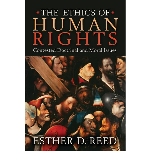 The Ethics of Human Rights: Contested Doctrinal and Moral Issues, (Paperback)