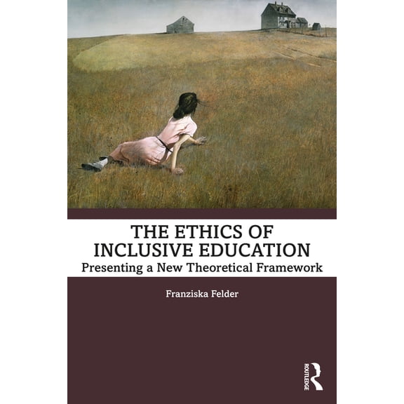 The Ethics of Inclusive Education: Presenting a New Theoretical Framework, (Paperback)