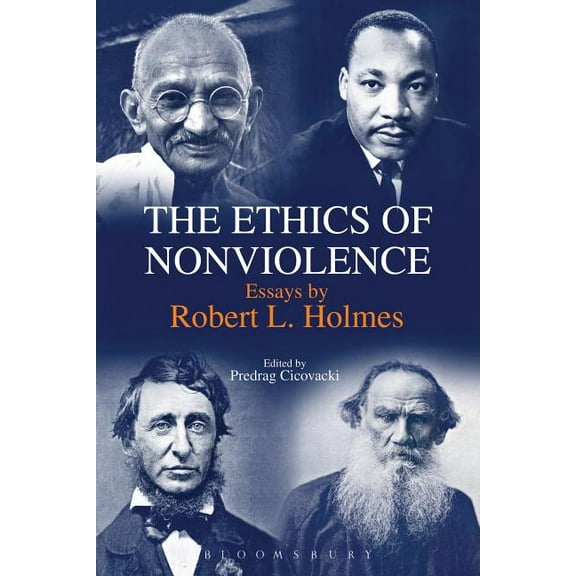 The Ethics of Nonviolence: Essays by Robert L. Holmes, (Paperback)