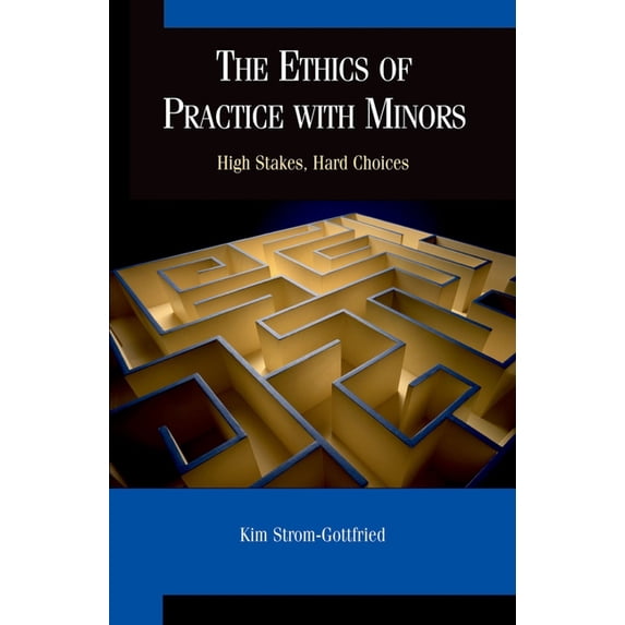 Ethics of Practice with Minors: High Stakes, Hard Choices, (Paperback)
