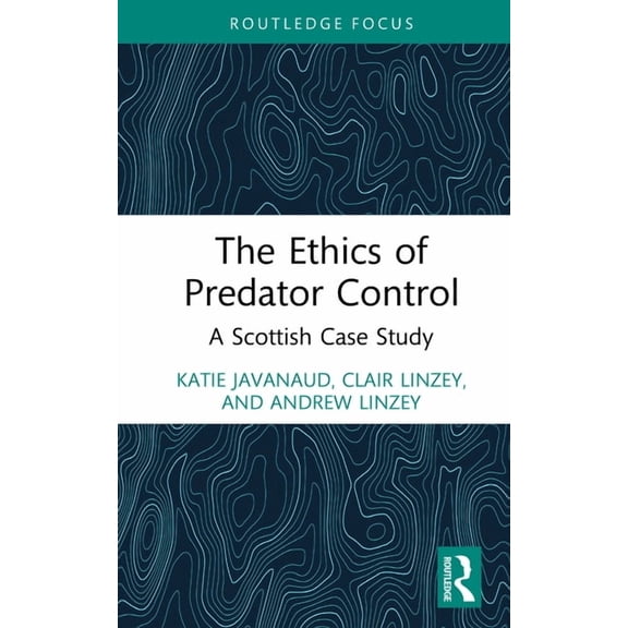 The Ethics of Predator Control: A Scottish Case Study, (Hardcover)