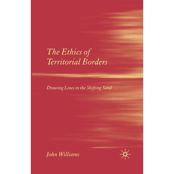 The Ethics of Territorial Borders: Drawing Lines in the Shifting Sand, (Paperback)