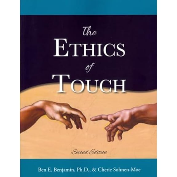 Pre-Owned The Ethics of Touch: The Hands-On Practitioner's Guide to Creating a Professional, Safe and Enduring Practice (Paperback) 1882908422 9781882908424