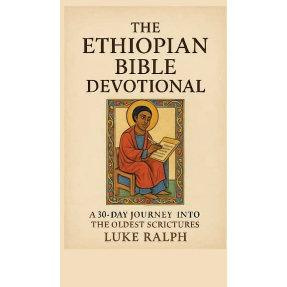 The Ethiopian Bible Devotional: 30-day journey into the oldest Christian scriptures, (Hardcover)