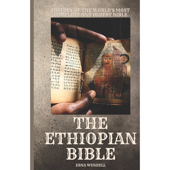 The Ethiopian Bible: History of the World's Most Complete and Oldest Bible, (Paperback)