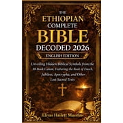 The Ethiopian Complete Bible Decoded 2026 Unveiling Hidden Biblical Symbols from the 88-Book Canon, Featuring the Book , Paperback
