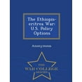 thumbnail image 1 of The Ethiopis-Eritrea War : U.S. Policy Options - War College Series (Paperback), 1 of 1