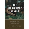 thumbnail image 1 of Pre-Owned The Ethnobotany of Eden: Rethinking the Jungle Medicine Narrative (Hardcover) 022654771X 9780226547718, 1 of 1