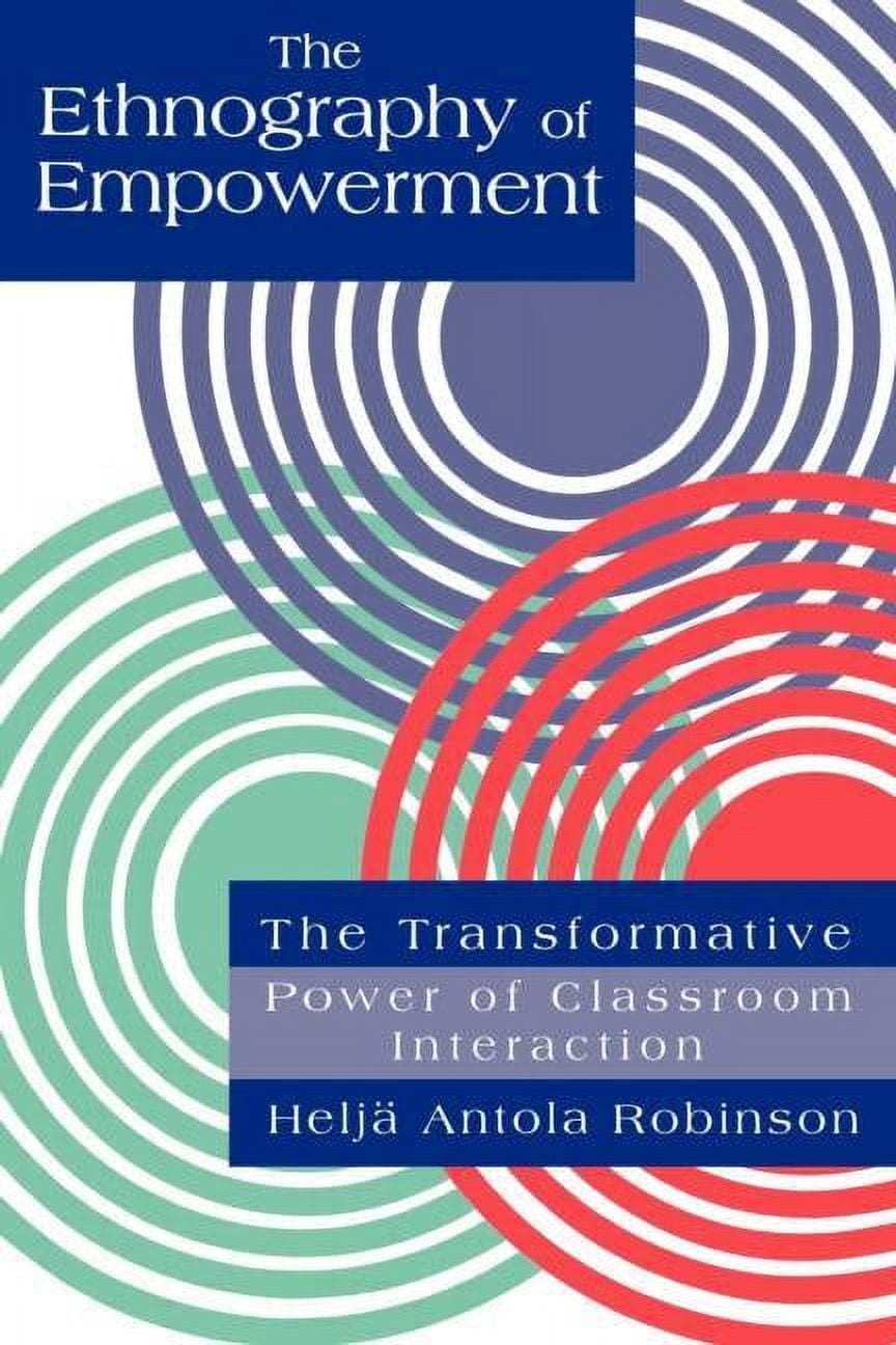 The Ethnography Of Empowerment: The Transformative Power Of Classroom interaction, (Paperback)