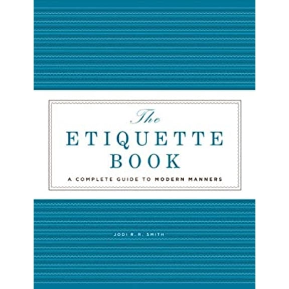 Pre-Owned The Etiquette Book: A Complete Guide to Modern Manners (Hardcover) 1402776020 9781402776021