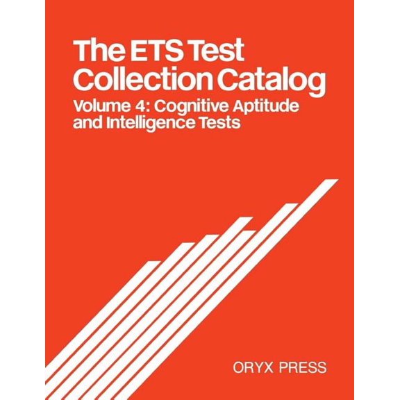 The Ets Test Collection Catalog: Volume 4: Cognitive Aptitude and Intelligence Tests, (Paperback)