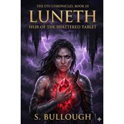 The Etu Chronicles Book Title Luneth Heir of the Shattered Tablet Book III, Paperback