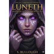 The Etu Chronicles The Etu Chronicles, Book II Luneth Daughter of the Unbroken Call, Book 2, Paperback