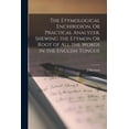 thumbnail image 1 of The Etymological Enchiridion, Or Practical Analyzer, Shewing the Etymon Or Root of All the Words in the English Tongue, (Paperback), 1 of 1