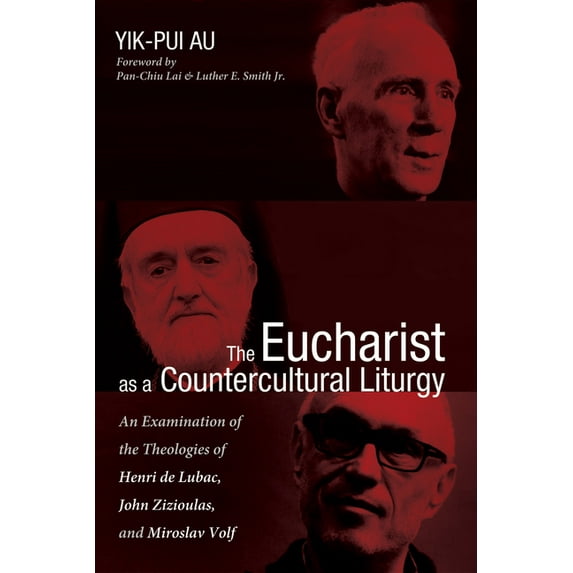 The Eucharist as a Countercultural Liturgy (Hardcover)