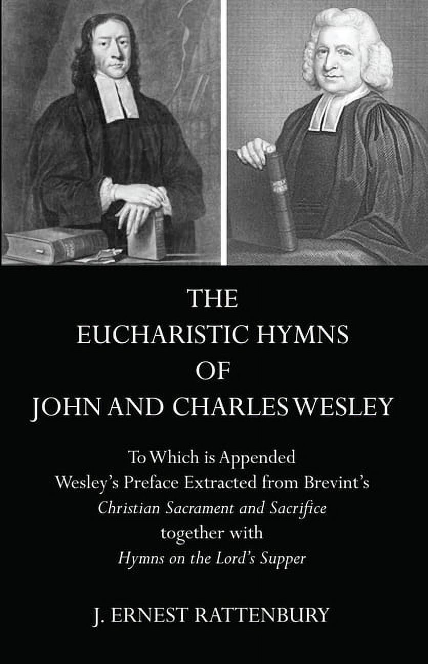 The Eucharistic Hymns of John and Charles Wesley: To Which Is Appended ...