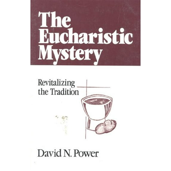 Pre-Owned The Eucharistic Mystery Revitalizing the Tradition (Paperback) 0824514262 9780824514266
