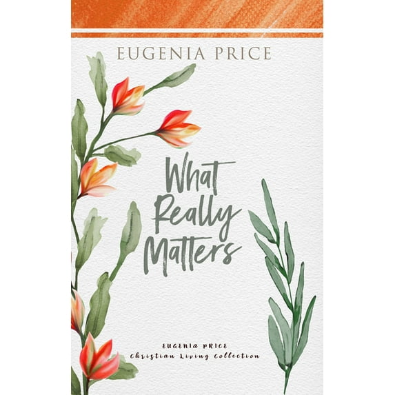 The Eugenia Price Christian Living Colle What Really Matters, (Hardcover)