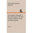 thumbnail image 1 of The Eugenic Marriage, Vol. 2 A Personal Guide to the New Science of Better Living and Better Babies (Hardcover), 1 of 1