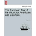 thumbnail image 1 of The European Tour. a Handbook for Americans and Colonists. (Paperback), 1 of 1